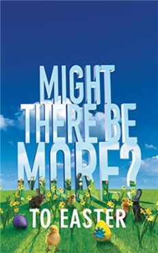 Might There Be More To Easter?