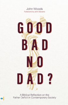 Good, Bad, No Dad? A Biblical Reflection on the Father Deficit in Contemporary Society