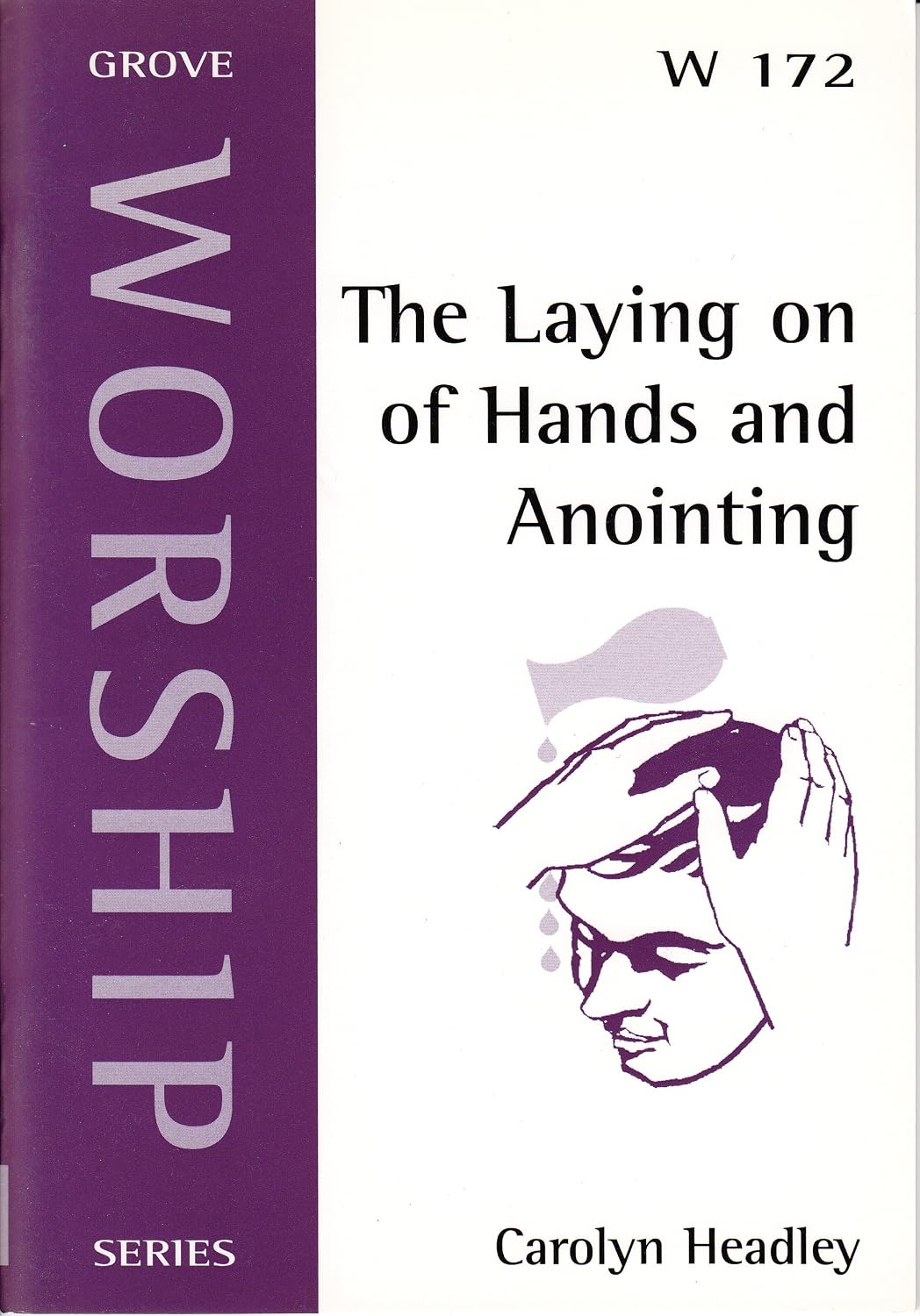 Laying on of Hands and Anointing in Ministry for Wholeness and Healing, The
